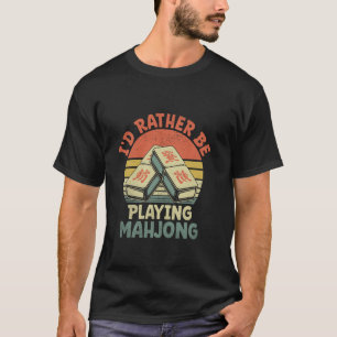 Ik speel liever Mahjong-tegelspel Mahjong Pl T-shirt