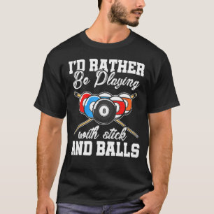Ik speel liever met teken en balls billar t-shirt