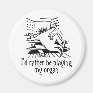 Ik speel liever mijn orgaan! magneet