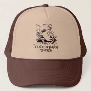 Ik speel liever op mijn orgel trucker pet