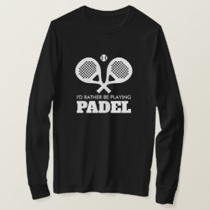 Ik speel liever padel gekruiste racemsport t-shirt