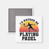 Ik speel liever Padel. Magneet (Voorkant / Achterkant)
