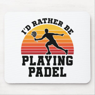 Ik speel liever Padel. Muismat