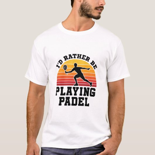 Ik speel liever Padel. T-shirt (Voorkant)