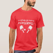 Ik speel liever Pickleball Aangepaste naam Rood T-shirt (Voorkant)