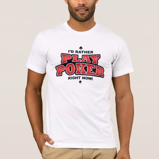 Ik speel liever poker op dit moment t-shirt (Voorkant)