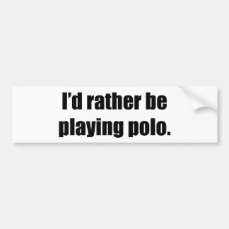 Ik speel liever polokolie. bumpersticker