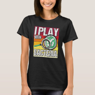 Ik speel met Bacteria Lab Tech Laboratory Technici T-shirt