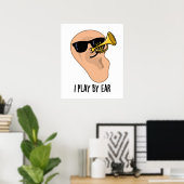 Ik speel met Ear Funny Music Pun Poster (Thuiskantoor)
