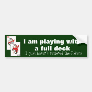 Ik speel met een volledig dek bumpersticker