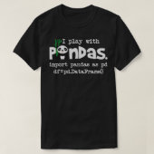 Ik speel met Pandas Python-computercoderingsprogra T-shirt (Design voorkant)