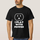 Ik speel met power grappig t-shirt voor elektricie (Voorkant)