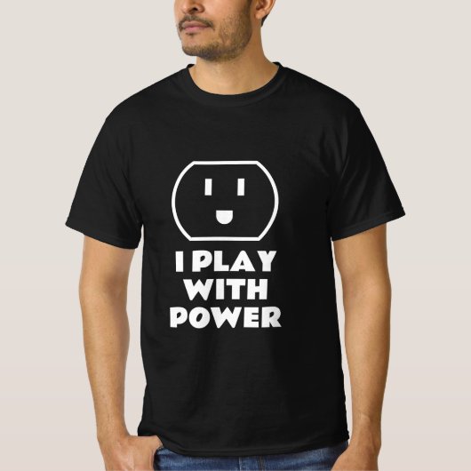 Ik speel met power grappig t-shirt voor elektricie (Voorkant)