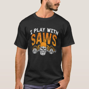 Ik speel met Saws houdt van houtbewerking meubelma T-shirt