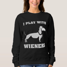 Ik speel met Wieners Funny Dachshund-eigenaars Trui