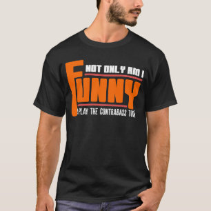 Ik speel niet alleen de contrabass te dubbel. t-shirt