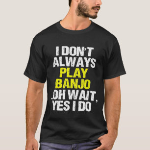 Ik speel niet altijd banjo Player cool T-shirt