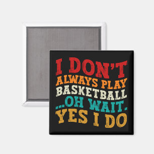 Ik speel niet altijd Basketball. Magneet
