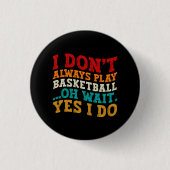 Ik speel niet altijd Basketball. Ronde Button 3,2 Cm (Voorkant)