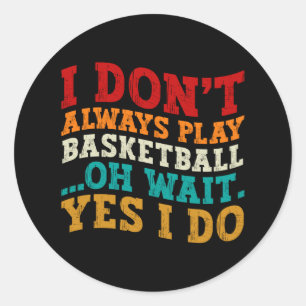 Ik speel niet altijd Basketball. Ronde Sticker