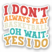 Ik speel niet altijd Basketball. Sticker (Voorkant)