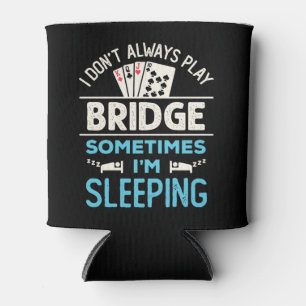 Ik speel niet altijd Bridge Funny Player Kaart spe Blikjeskoeler