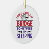 Ik speel niet altijd Brug soms ik slaap Keramisch Ornament (Rechts)