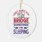 Ik speel niet altijd Brug soms ik slaap Keramisch Ornament (Links)