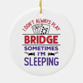 Ik speel niet altijd Brug soms ik slaap Keramisch Ornament (Achterkant)
