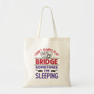Ik speel niet altijd Brug soms ik slaap Tote Bag