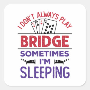 Ik speel niet altijd Brug soms ik slaap Vierkante Sticker