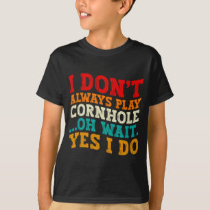 Ik Speel Niet Altijd Cornhole Oh Wacht Ja Dat Doe  T-shirt