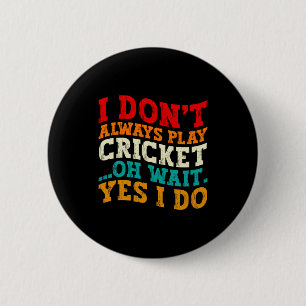Ik speel niet altijd cricket, oh wacht, doe ik wel ronde button 5,7 cm