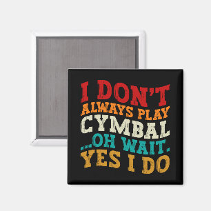 Ik speel niet altijd cymbal oh wacht ja ik doe gra magneet