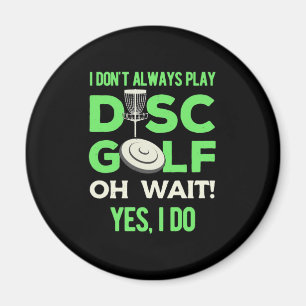 Ik speel niet altijd Disc Golf Magneet
