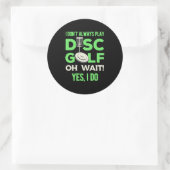 Ik speel niet altijd Disc Golf Ronde Sticker (Tas)