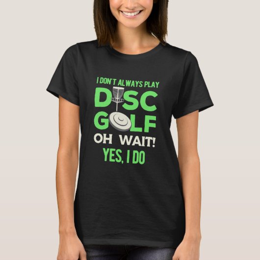 Ik speel niet altijd Disc Golf T-shirt (Voorkant)