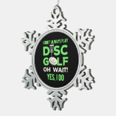 Ik speel niet altijd Disc Golf Tin Sneeuwvlok Ornament (Rechts)