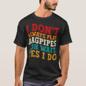 Ik speel niet altijd doedelzak Oh wacht ja ik doe  T-shirt (Voorkant)