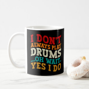 Ik Speel Niet Altijd Drums Oh Wacht Ja Dat Doe Ik Koffiemok