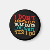 Ik speel niet altijd Dulcimer Oh wacht ja ik doe c Magneet (Voorkant)