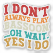 Ik speel niet altijd fagot oh wacht ja ik doe grap sticker (Voorkant)