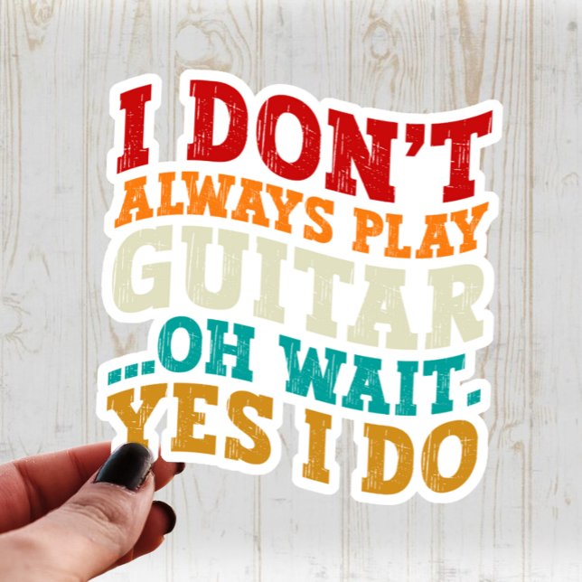 Ik speel niet altijd gitaar Oh wacht ja ik speel s Sticker