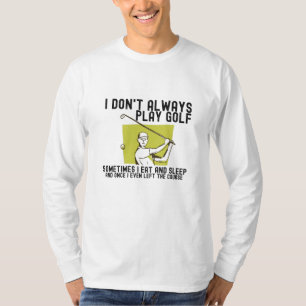 Ik speel niet altijd Golf. T-shirt