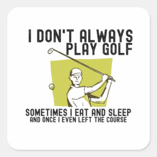 Ik speel niet altijd Golf. Vierkante Sticker