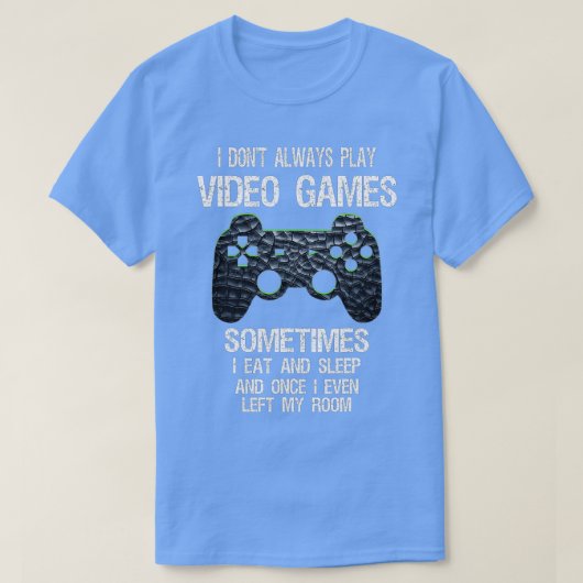 Ik speel niet altijd grappig videospelletjes (1) t-shirt (Design voorkant)