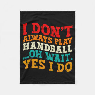 Ik Speel Niet Altijd Handbal Oh Wacht Ja Dat Doe I Fleece Deken