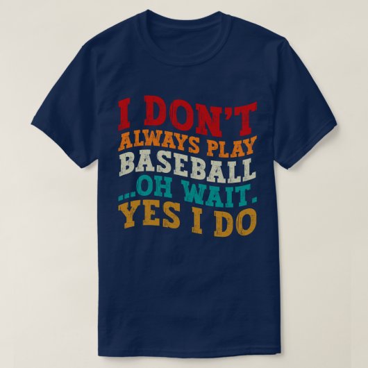 Ik speel niet altijd honkbal oh wacht ja ik doe co t-shirt (Design voorkant)