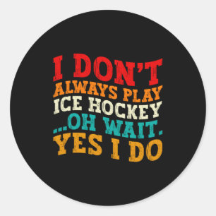 Ik Speel Niet Altijd IJshockey Oh Wacht Ja Dat Doe Ronde Sticker