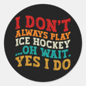 Ik speel niet altijd ijshockey Oh wacht, ja ik doe Ronde Sticker (Voorkant)